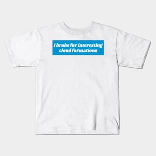 I Brake For Interesting Cloud Formations, Bumper Kids T-Shirt